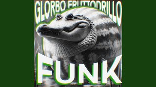 GLOROBO FRUTTODRILLO FUNK video thumbnail