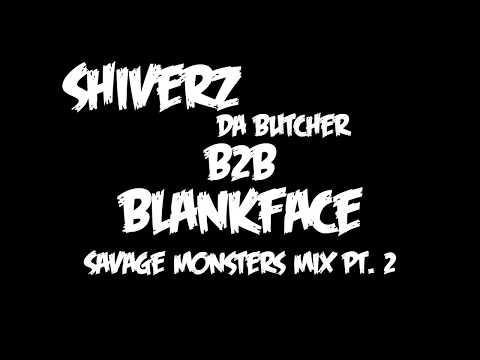 Shiverz B2B Blankface - Savage Monsters Mix Pt. 2 [Free Download]