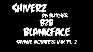 Shiverz B2B Blankface - Savage Monsters Mix Pt. 2 [Free Download]