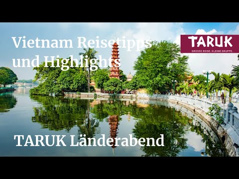 Vietnam Highlights und Reisetipp - 2. TARUK Vietnam Länderabend