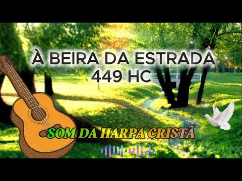 🎵 À Beira da Estrada | Harpa Cristã Nº 449 | Quem hoje dirá: Eis me aqui Senhor!