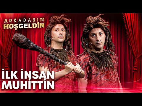 İlk İnsan Muhittin | Arkadaşım Hoşgeldin
