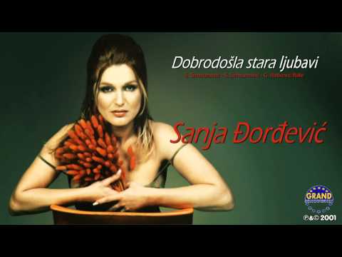 Sanja Đorđević - Dobrodošla Stara Ljubavi - (Audio 2002)