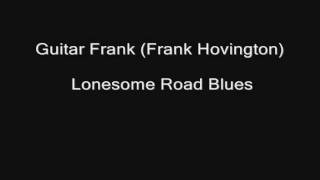 Rural Blues 1 -- track 16 of 16 -- Guitar Frank (Frank Hovington) -- Lonesome Road Blues