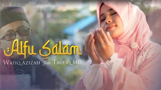 Download lagu ALFU SALAM - Wafiq Azizah feat. Taufiq MD mp3