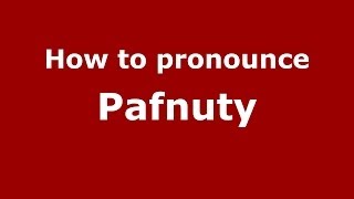 How to pronounce Pafnuty