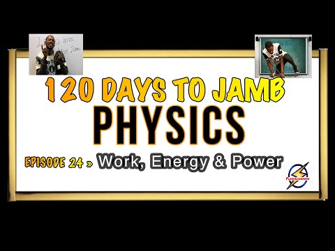Work, Energy & Power » 120 Days To Jamb Physics - Ep 24