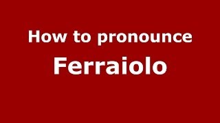 How to pronounce Ferraiolo