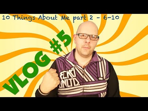 VLOG #5 – 10 Things About Me part 2 – 6-10