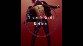 Travi$ Scott - Reflex
