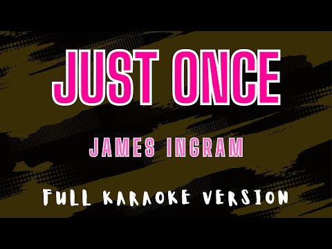 Just Once - James Ingram (Full HD Karaoke) @karaokemissinglyrics