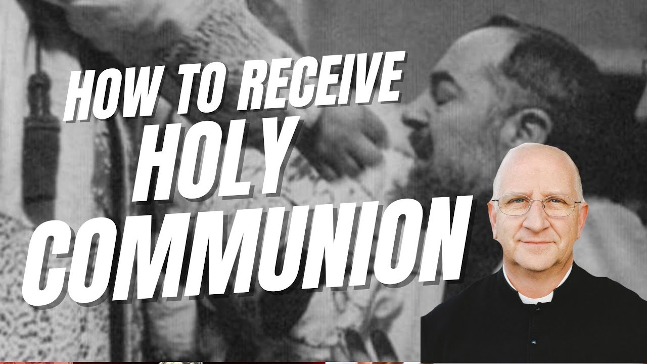 What to Do Before, During, & After Holy Communion ~ Fr. Ripperger