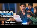 Father Plays Video Games To SAVE FAMILY Ft FGTeeV Dhar Mann Studios