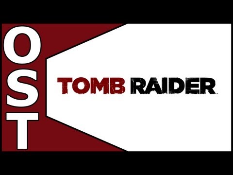 Tomb Raider (2013) OST ♬ Complete Original Soundtrack