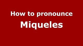 How to pronounce Miqueles