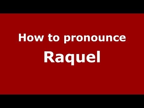 How to Pronounce Raquel in Spanish - PronounceNames.com