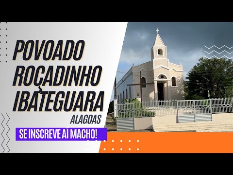 POVOADO ROÇADINHO - IBATEGUARA - AL