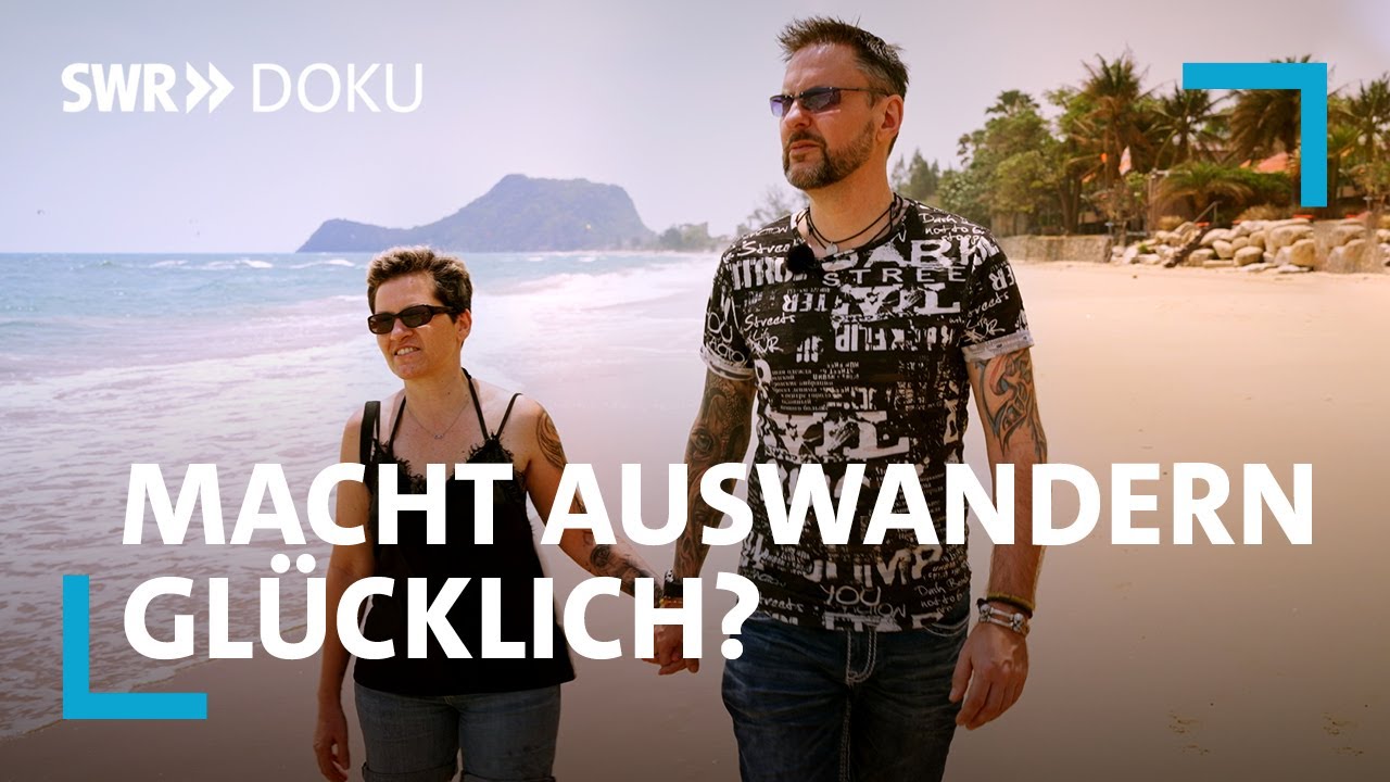 Thailand für Immer - Macht auswandern glücklich? | Eine Langzeitbeobachtung | SWR Doku