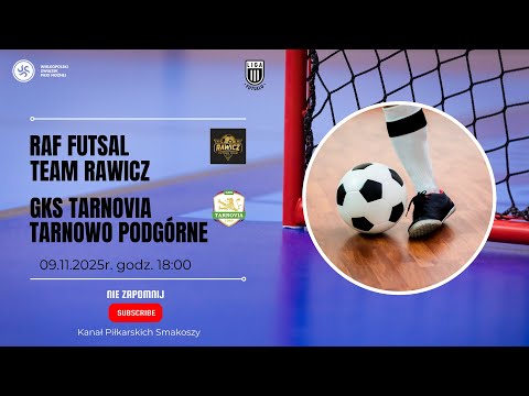 RAF Futsal Team Rawicz - GKS Tarnovia Tarnowo Podgórne  |  3 liga Futsalu / 09.11.2025r.