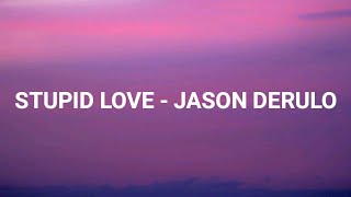 STUPID LOVE -Jason Derulo (lyrics)