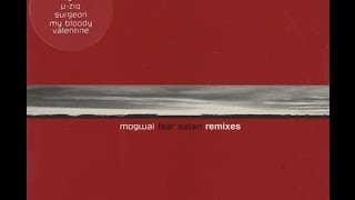 Mogwai - Mogwai Fear Satan (My Bloody Valentine Mix)