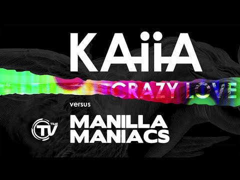 Kaiia Vs Manilla Maniacs - Crazy Love (Radio Edit) [Official]
