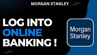 How to Log Into Morgan Stanley Online Banking !