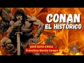 CONAN EL HISTORICO Hiboria El Mundo No Tan Fantastico De Robert E Howard JOSÉ SOTO CHICA