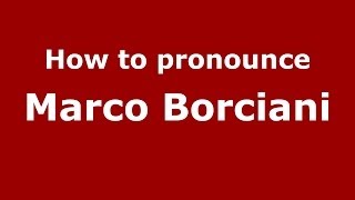 How to pronounce Marco Borciani