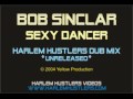 Bob Sinclar - Sexy Dancer (Harlem Hustlers Dub) - HarlemHustlers Bob Sinclar - Sexy Dancer (Harlem Hustlers Dub)