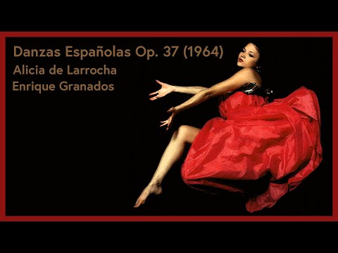 Enrique Granados - Alicia de Larrocha-  Danzas Españolas Op. 37 (1964)