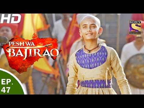 Peshwa Bajirao - पेशवा बाजीराव - Ep 47 - 28th Mar, 2017