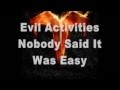 Evil Activities -Nobody Said It Was Easy Lyrics HD