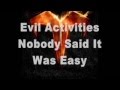 Evil Activities -Nobody Said It Was Easy Lyrics HD ...