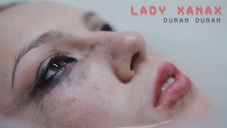 Duran Duran - Lady Xanax