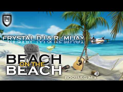 Frystal DJ & Remijay - Beach On The Beach (Bootleg Vocal Mix)