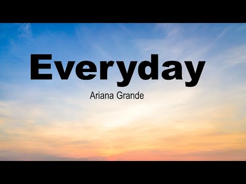Everyday | Ariana Grande ft. Future | Moonlight | Lyrics