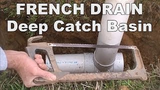 Wet Spots in Yard - French Drain with Deep Catch Basin - How to make a catch Basin