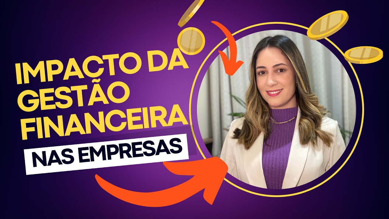 IMPACTO DA GESTÃO FINANCEIRA NAS EMPRESAS - COM @BrunaFialhocontabilidade
