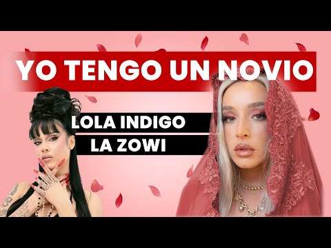 Lola Indigo, La Zowi - YO TENGO UN NOVIO (Letra/Lyrics)