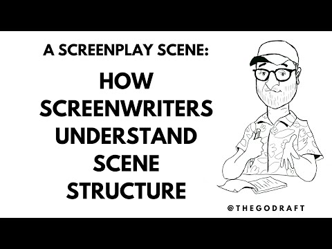 Episode 7: A Screenplay Scene: How Screenwriters Understand Scene Structure