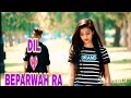 DIL BEPARWAH RA LATEST HEART TOUCHING LOVE SONG