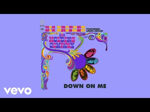Big Brother & The Holding Company, Janis Joplin - Down On Me (Official Audio)