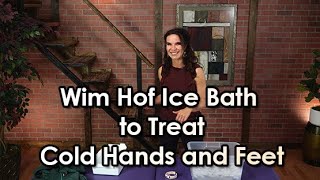 Wim Hof Ice Bath to Treat Cold Hands and Feet