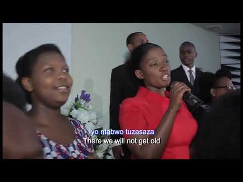 Hatutazeeka huko + Là bas nous ne vieillirons pas + Iyo ntabwo tuzasaza - Kigali Christian Assembly
