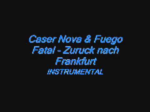 Caser Nova & Fuego Fatal - Zuruck nach Frankfurt INSTRUMENTAL