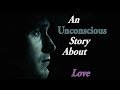 An Unconscious Story About Love {Bedroom Hymns ...