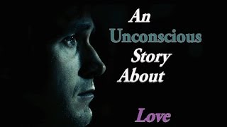 An Unconscious Story About Love {Bedroom Hymns - Florence and the Machine}