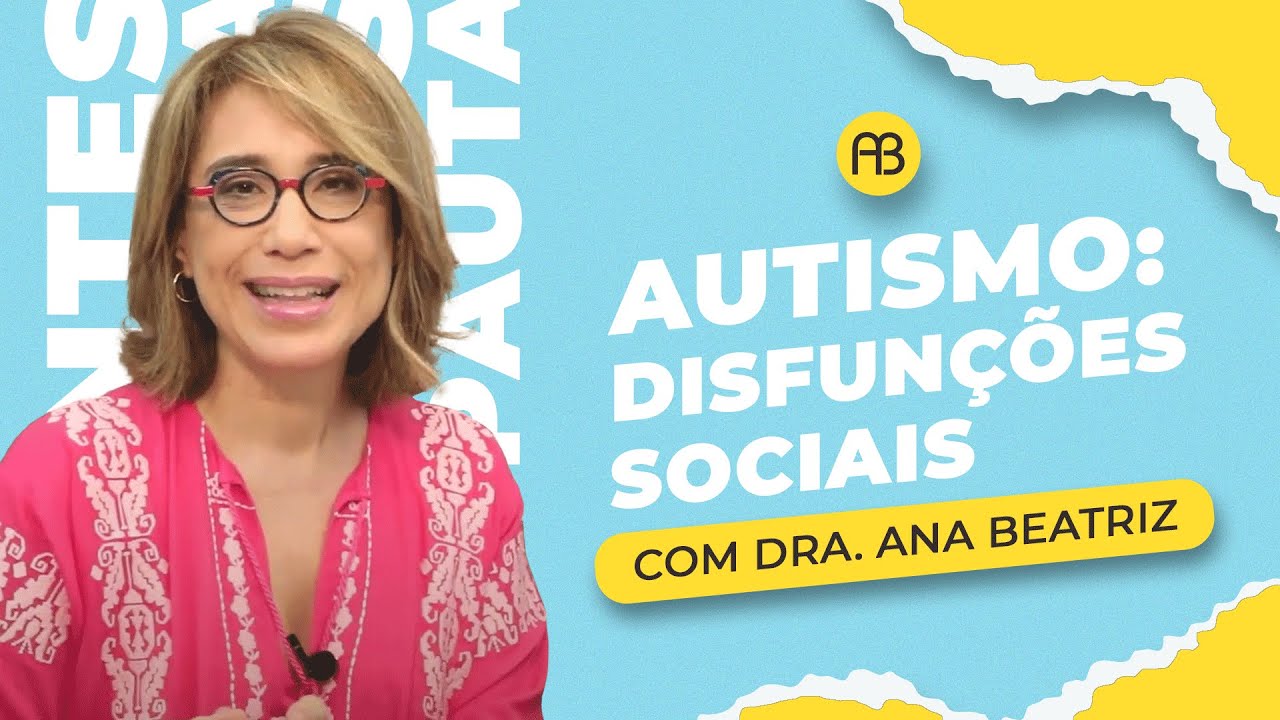 AUTISMO: DISFUNÇÕES SOCIAIS | ANA BEATRIZ