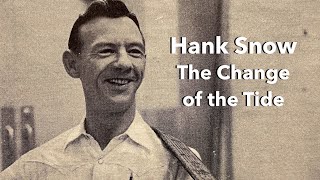 Hank Snow - 'The Change of the Tide'